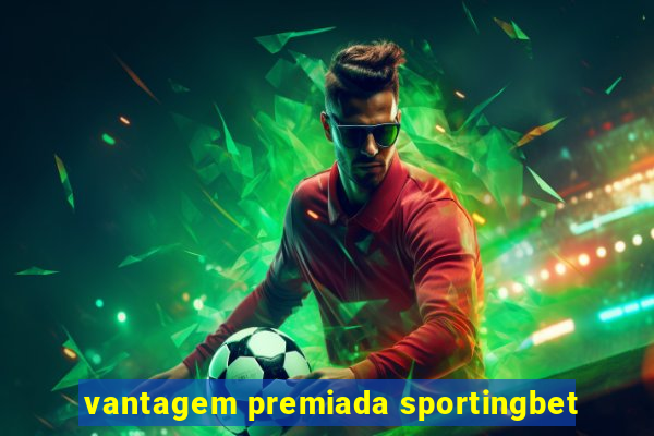 vantagem premiada sportingbet