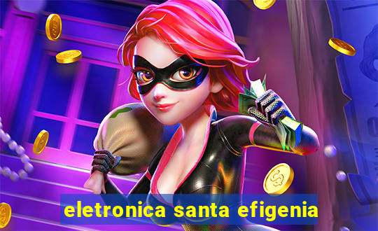 eletronica santa efigenia