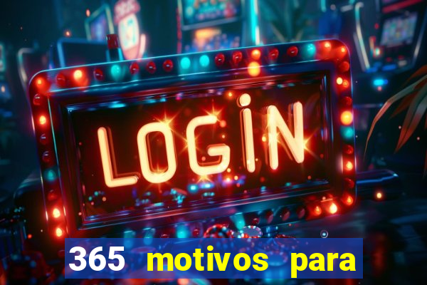 365 motivos para te amar