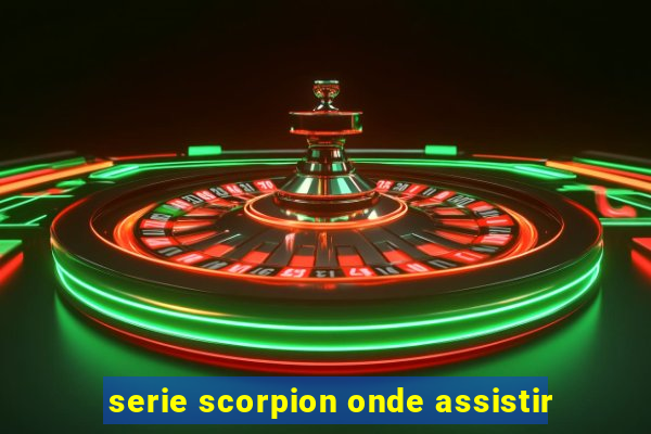 serie scorpion onde assistir