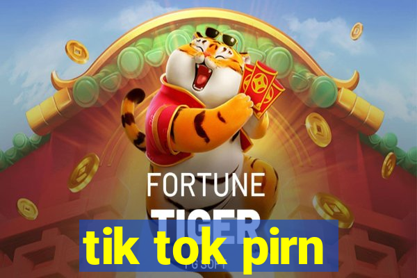 tik tok pirn