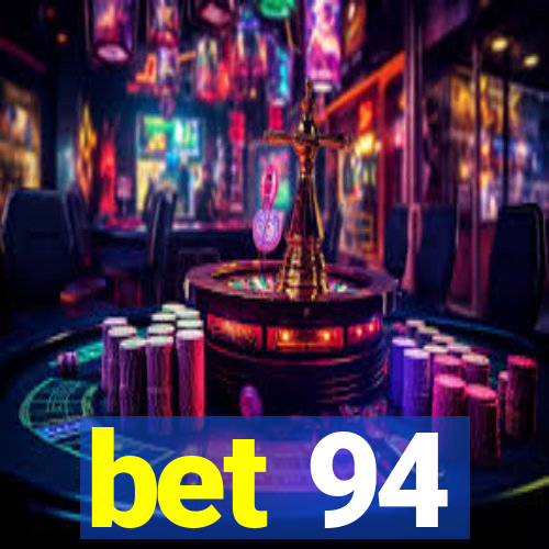 bet 94