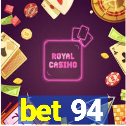 bet 94
