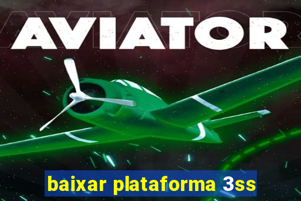 baixar plataforma 3ss