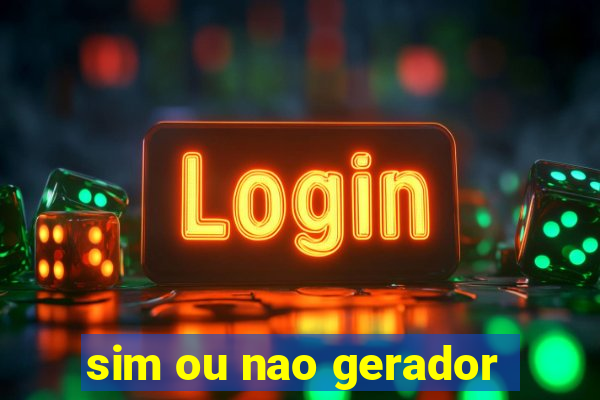 sim ou nao gerador