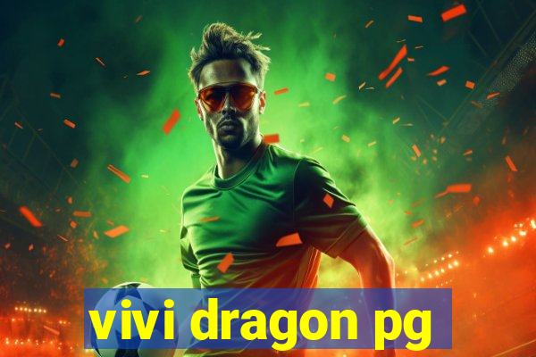 vivi dragon pg