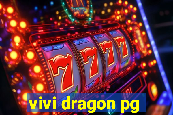 vivi dragon pg