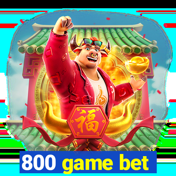 800 game bet