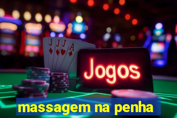 massagem na penha