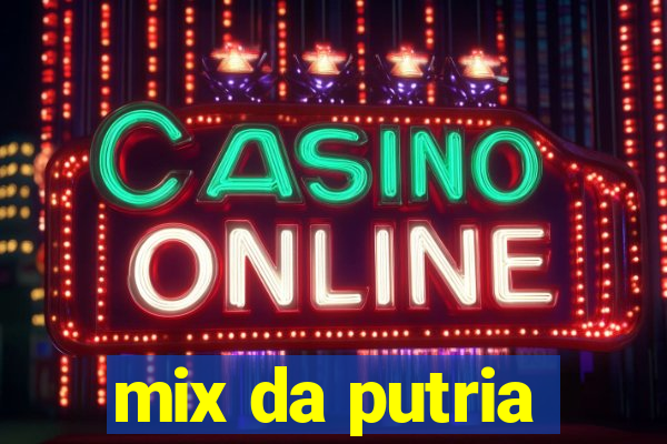 mix da putria