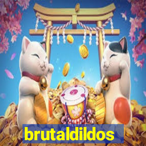 brutaldildos