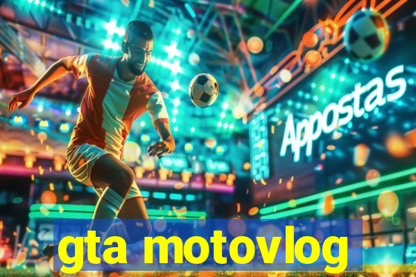 gta motovlog