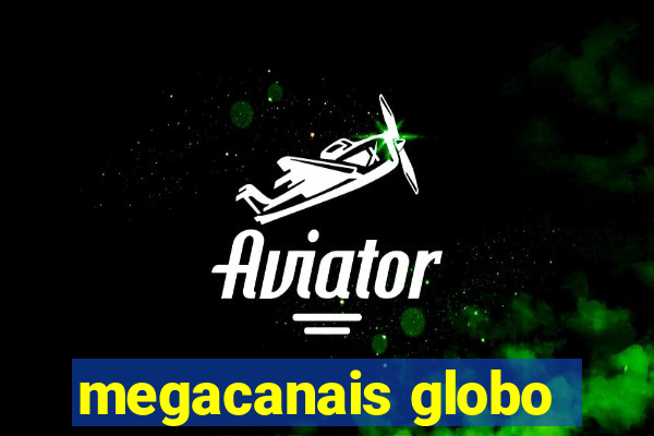 megacanais globo