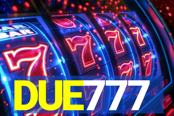 DUE777