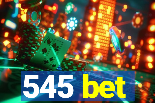 545 bet