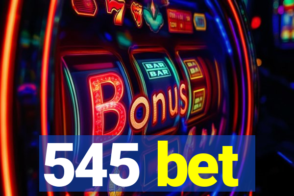 545 bet