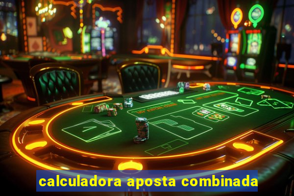 calculadora aposta combinada