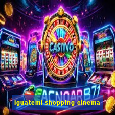 iguatemi shopping cinema
