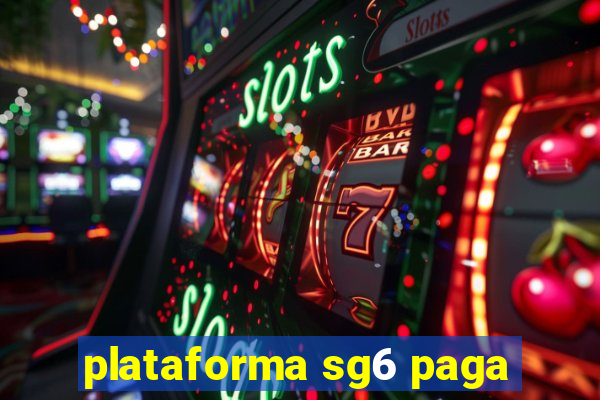 plataforma sg6 paga