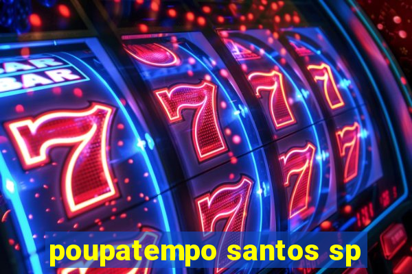 poupatempo santos sp