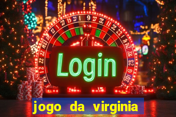 jogo da virginia que da dinheiro