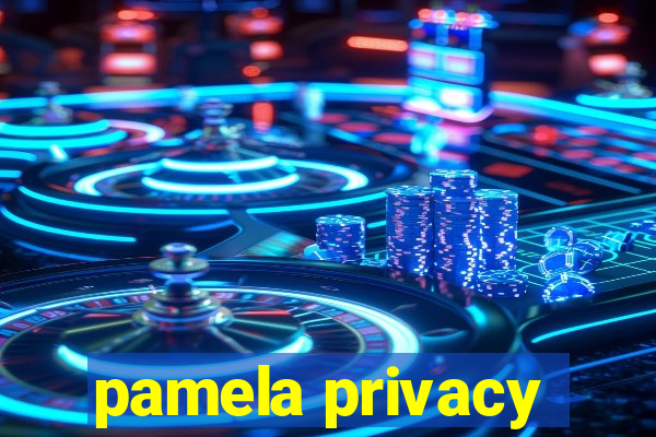 pamela privacy