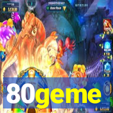 80geme