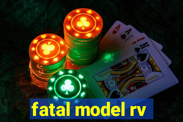 fatal model rv