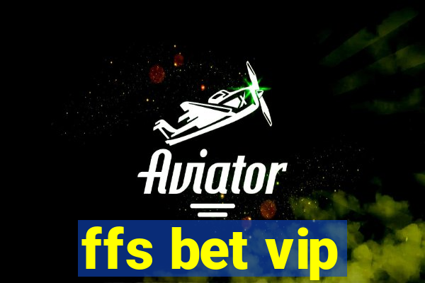 ffs bet vip
