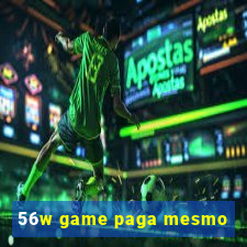 56w game paga mesmo