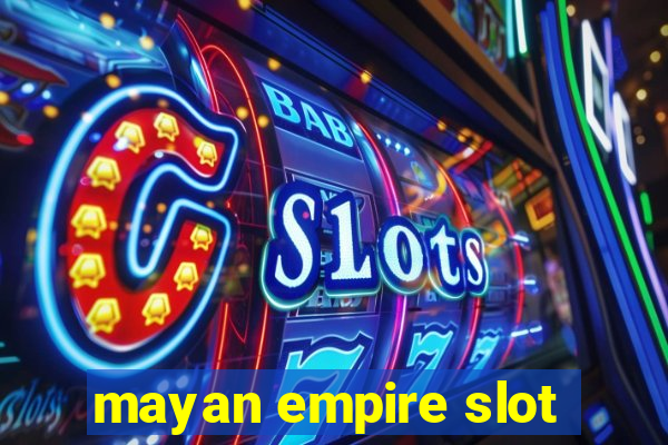 mayan empire slot