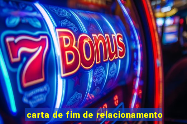 carta de fim de relacionamento
