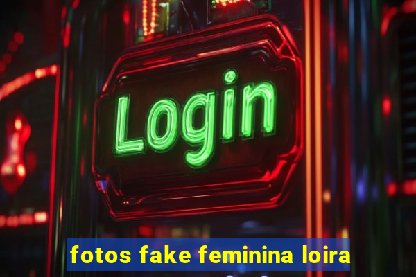 fotos fake feminina loira