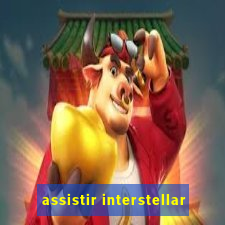 assistir interstellar