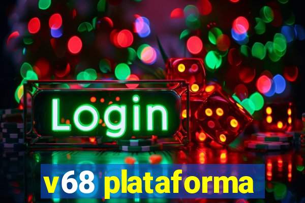 v68 plataforma