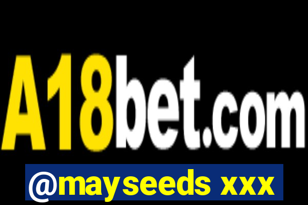@mayseeds xxx