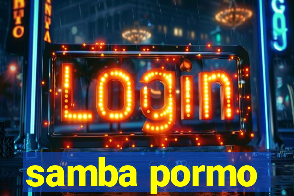 samba pormo