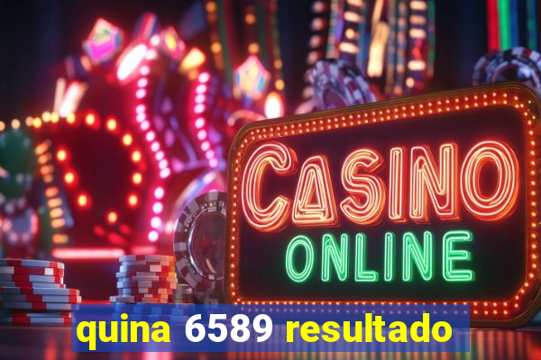 quina 6589 resultado