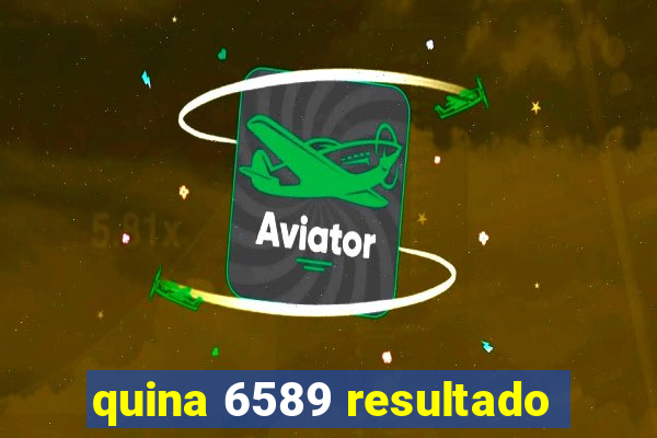 quina 6589 resultado