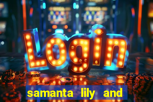 samanta lily and demmy blaze