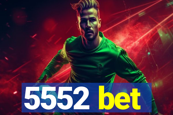 5552 bet