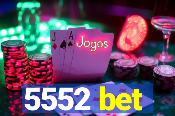 5552 bet