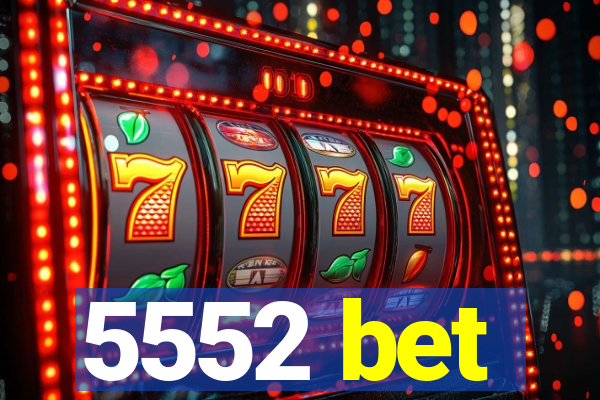 5552 bet