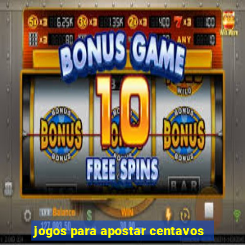 jogos para apostar centavos