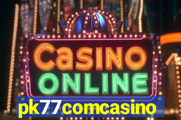 pk77comcasino