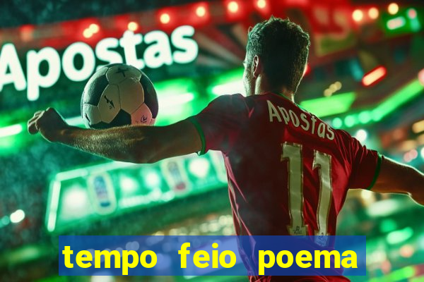 tempo feio poema tempo poesia fernando pessoa