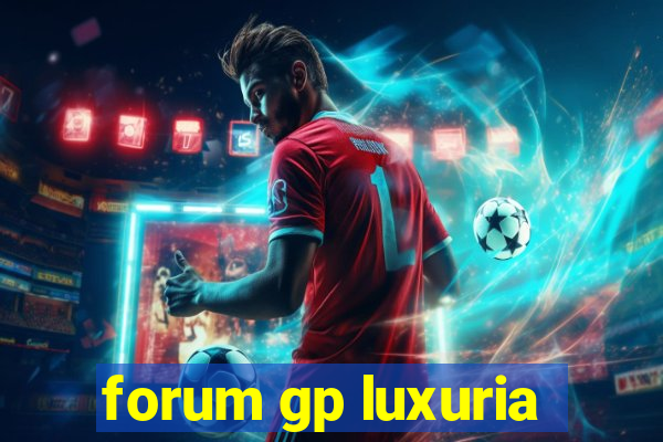 forum gp luxuria