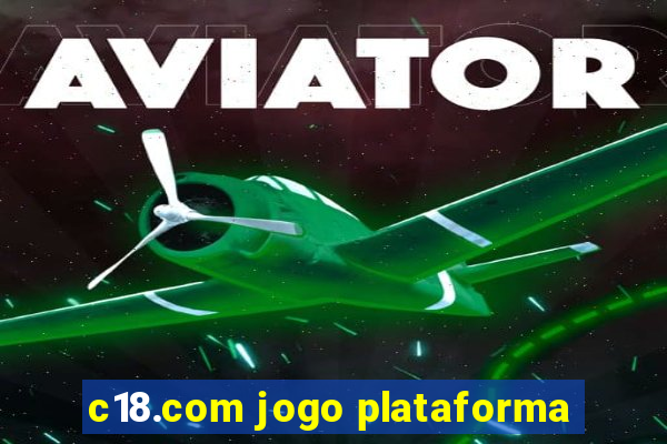 c18.com jogo plataforma