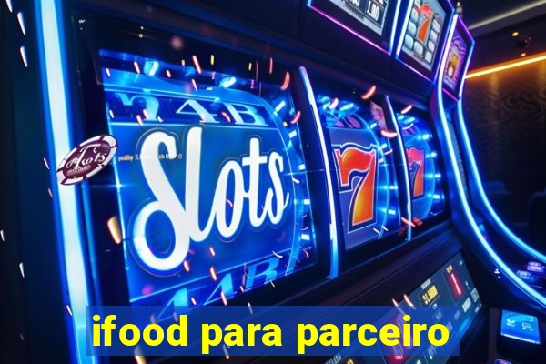ifood para parceiro