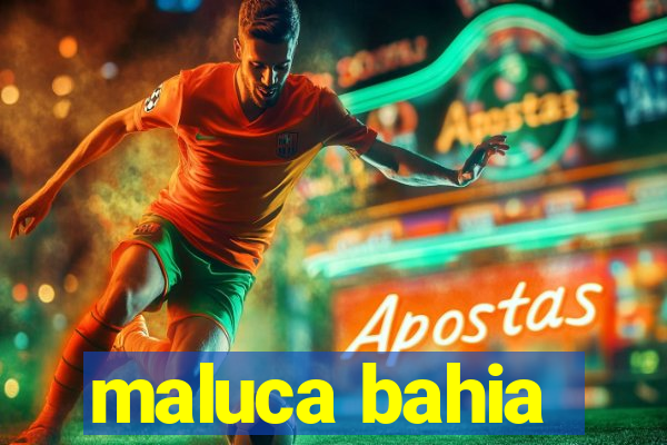 maluca bahia